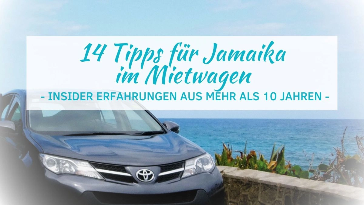 14 praxiserprobte Tipps für Jamaika im Mietwagen