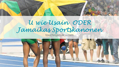 U wie Usain ODER Jamaikas Sportskanonen