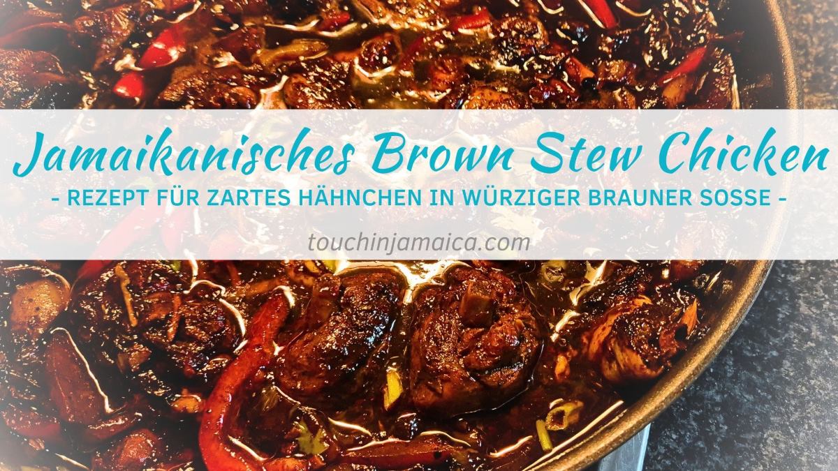 Rezept für Jamaikanisches Brown Stew Chicken – Würziges Schmorgericht mit Hühnchen