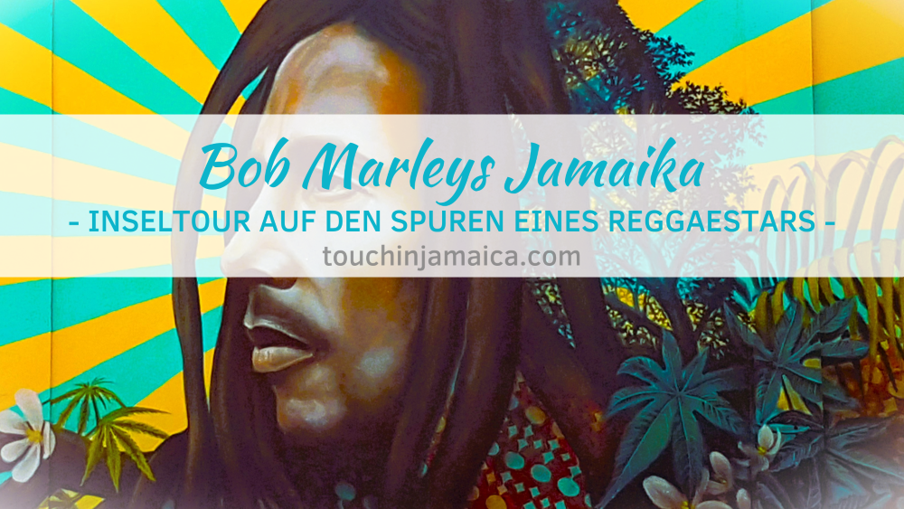 Bob Marleys Jamaika – Inseltour auf den Spuren eines Reggaestars