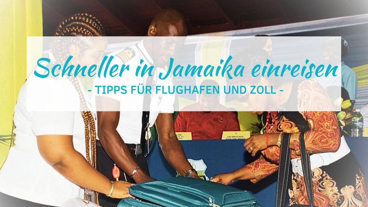 Schneller in Jamaika einreisen: Tipps für Flughafen & Zoll