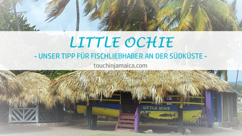 Little Ochie in Jamaika – Unser Tipp für Fischliebhaber an der Südküste