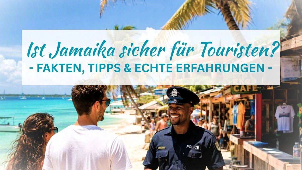 Wie sicher ist Jamaika für Touristen? Fakten & Erfahrungen