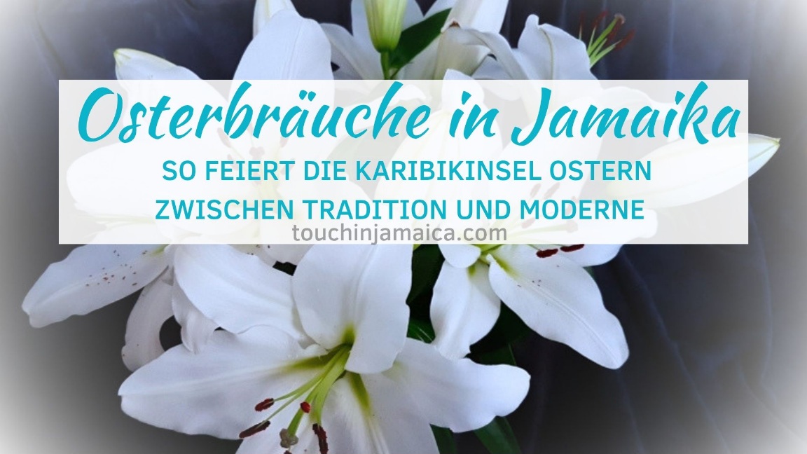 Osterbräuche in Jamaika zwischen Tradition und Moderne